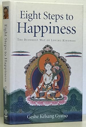 Eight Steps to Happiness - The Buddhist Way of Loving Kindness