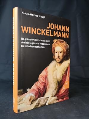 Image du vendeur pour Johann Winckelmann Begrnder der klassischen Archologie und modernen Kunstwissenschaften mis en vente par ANTIQUARIAT Franke BRUDDENBOOKS