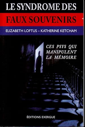 Seller image for Le syndromes des faux souvenirs et le mythe des souvenirs refouls. for sale by L'ivre d'Histoires