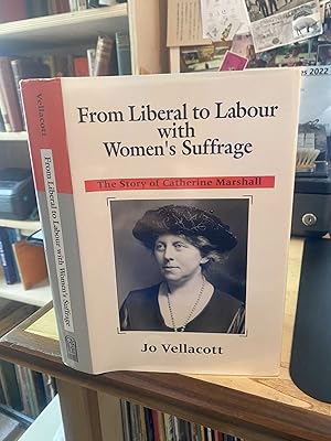 Imagen del vendedor de From Liberal to Labour with Women's Suffrage: The Story of Catherine Marshall a la venta por Dreadnought Books