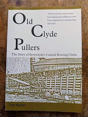 Old Clyde Pullers: The Story of Inverclyde's Coastal Rowing Clubs (SIGNED)