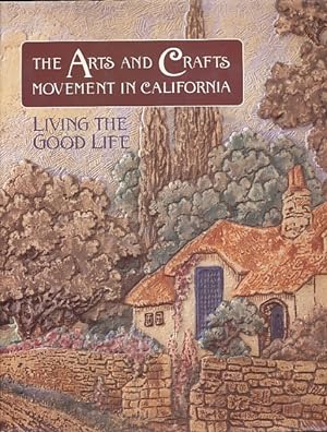Seller image for The Arts and Crafts Movement in California : Living the Good Life for sale by Bookshelf of Maine