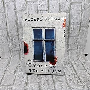 Come to the Window: A Novel (ARC)