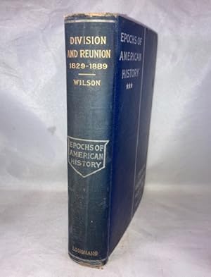 Division and Reunion 1829-1889 (Epochs of American History)