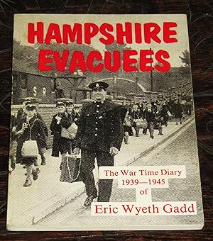 Hampshire Evacuees - The War Time Diary - 1939-1945 - of Eric Wyeth Gadd