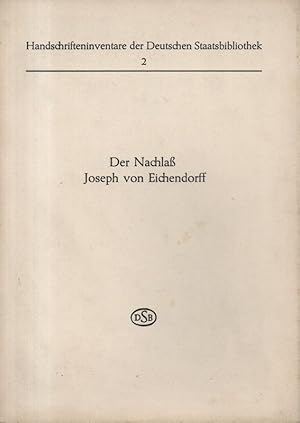 Der Nachlaß Joseph von Eichendorff. (Handschrifteninventare der Deutschen Staatsbibliothek ; 2).
