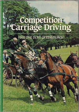 Seller image for COMPETITION CARRIAGE DRIVING. By HRH The Duke of Edinburgh. for sale by Coch-y-Bonddu Books Ltd
