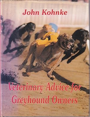 Seller image for VETERINARY ADVICE FOR GREYHOUND OWNERS. By John Kohnke. for sale by Coch-y-Bonddu Books Ltd