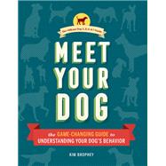 Image du vendeur pour Meet Your Dog The Game-Changing Guide to Understanding Your Dog's Behavior (Dog Training Book, Dog Breed Behavior Book) mis en vente par eCampus