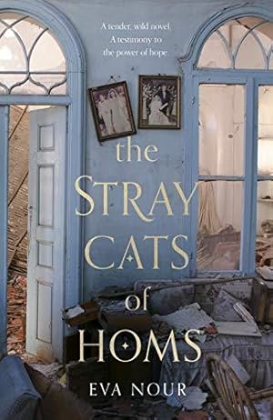 Bild des Verkufers fr The Stray Cats of Homs: The unforgettable, heart-breaking novel inspired by extraordinary true events zum Verkauf von WeBuyBooks
