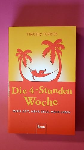 Seller image for DIE 4-STUNDEN-WOCHE. mehr Zeit, mehr Geld, mehr Leben for sale by HPI, Inhaber Uwe Hammermller