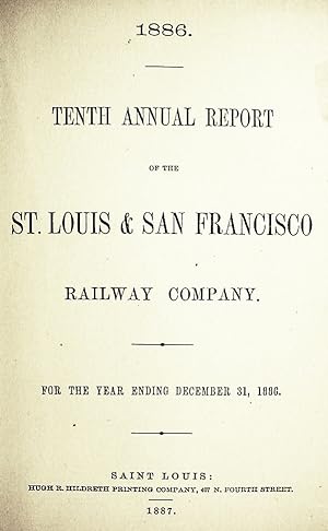 1886 / Tenth Annual Report / Of The / St. Louis & San Francisco / Railway Company / For The Year ...