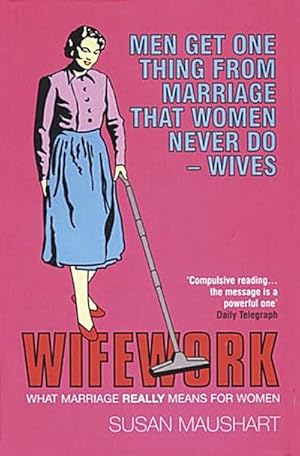 Immagine del venditore per Wifework : What Marriage Really Means for Women venduto da AHA-BUCH GmbH