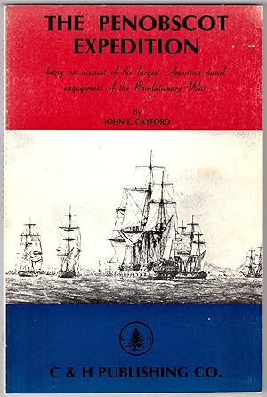 The Penobscot Expedition Being an Account of the Largest American Naval Engagement of the Revolut...