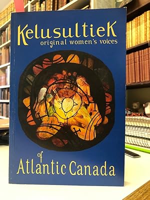 Kelusultiek: Original women's voices of Atlantic Canada