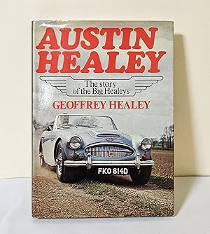 Austin Healey; the story of the big Healeys