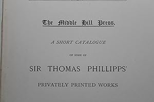 The Middle Hill Press. A short catalogue of some of Sir Thomas Phillipps' privately printed works