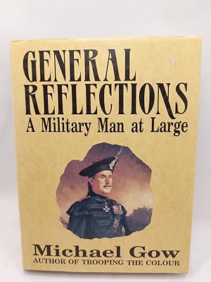 Seller image for General Reflections: A Military Man at Large for sale by The Books of Eli