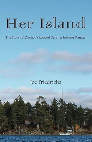Seller image for Her Island: The Story of Quetico's Longest Serving Interior Ranger for sale by Lake Country Books and More