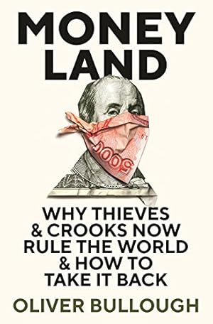 Bild des Verkufers fr Moneyland: Why Thieves And Crooks Now Rule The World And How To Take It Back zum Verkauf von WeBuyBooks
