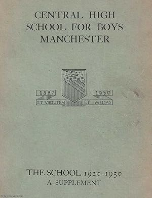 Central High School for Boys, Manchester. The School 1920-1950, A Supplement. With an Epilogue by...