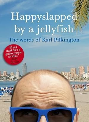 Seller image for Happyslapped by a Jellyfish: The Words of Karl Pilkington for sale by WeBuyBooks
