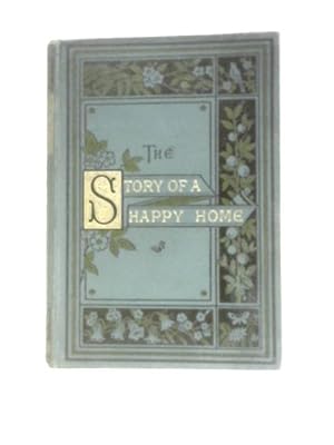 Bild des Verkufers fr The Story of a Happy Home; or, The Children's Year and How They Spent It zum Verkauf von World of Rare Books