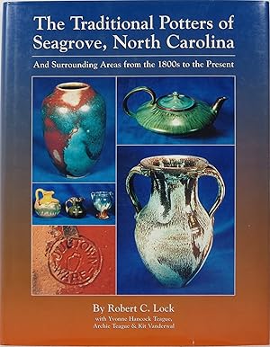 The Traditional Potters of Seagrove, North Carolina and Surrounding Areas from the 1800s to the P...