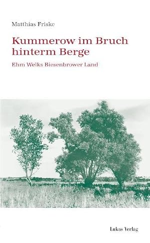 Seller image for Kummerow im Bruch hinterm Berge: Ehm Welks Biesenbrower Land for sale by Studibuch