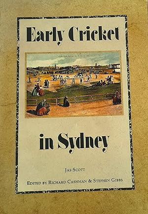 Early Cricket in Sydney 1803 To 1856.