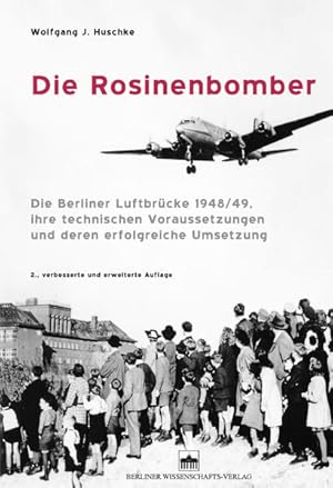 Bild des Verkufers fr Die Rosinenbomber: Die Berliner Luftbrcke 1948/49, ihre technischen Voraussetzungen und deren erfolgreiche Umsetzung zum Verkauf von Studibuch