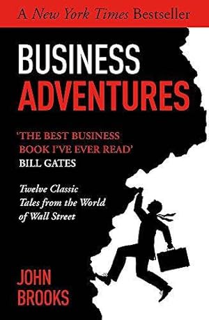 Seller image for Business Adventures: Twelve Classic Tales from the World of Wall Street: The New York Times bestseller Bill Gates calls 'the best business book I've ever read' for sale by WeBuyBooks