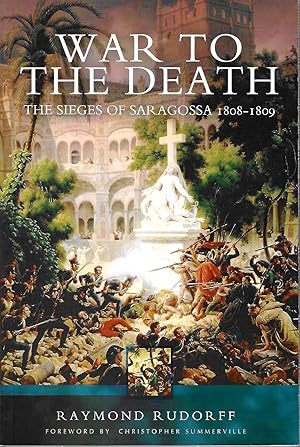 Seller image for War To The Death. The Seiges of Saragossa 1808-1809 for sale by D. A. Horn Books
