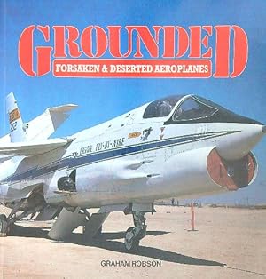 Grounded: forsaken & deserted aeroplanes