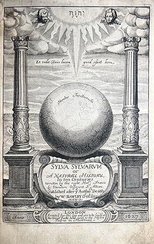 Sylva Sylvarum, or A Natural History in Ten Centuries; Together with the New Atlantic- A Work Unf...