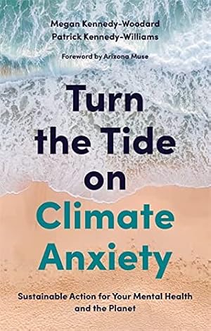 Image du vendeur pour Turn the Tide on Climate Anxiety: Sustainable Action for Your Mental Health and the Planet mis en vente par WeBuyBooks