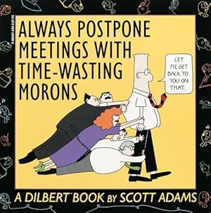 Seller image for Always Postpone Meetings With Time Wasting Morons: A Dilbert Book for sale by WeBuyBooks
