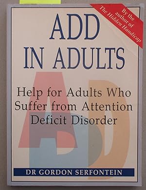 ADD in Adults: Help for Adults Who Suffer from Attention Deficit Disorder