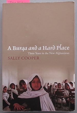 Burqa and a Hard Place, A: Three Years in the New Afghanistan