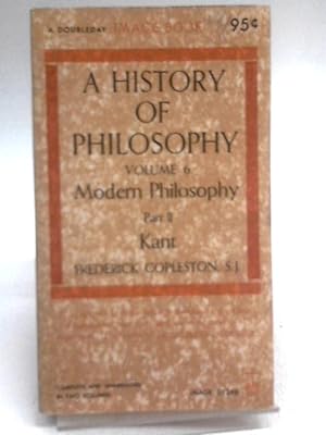 Bild des Verkufers fr A History of Philosophy, Vol. 6: Modern Philosophy, Part II, Kant zum Verkauf von World of Rare Books