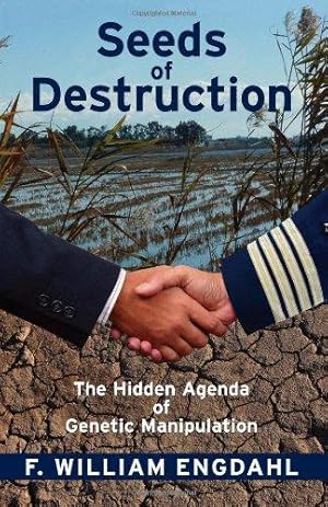Bild des Verkufers fr Seeds of Destruction: The Hidden Agenda of Genetic Manipulation zum Verkauf von WeBuyBooks