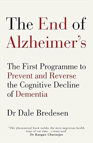 Seller image for The End of Alzheimers: The First Programme to Prevent and Reverse the Cognitive Decline of Dementia for sale by WeBuyBooks