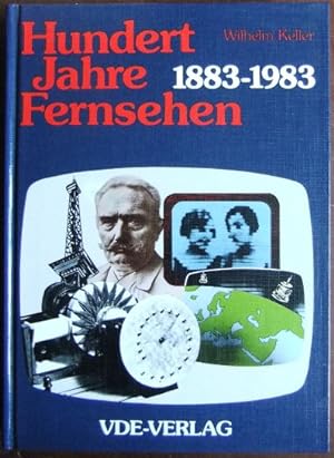 Hundert Jahre Fernsehen 1883 - 1983.