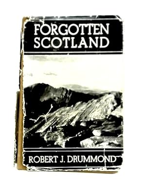 Bild des Verkufers fr Forgotten Scotland: Rambles and Scrambles off the Beaten Track and Other Memories zum Verkauf von World of Rare Books