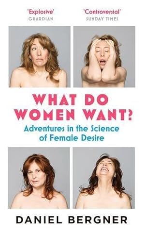 Seller image for What Do Women Want?: Adventures in the Science of Female Desire: Adventures in the Science of Female Discovery for sale by WeBuyBooks