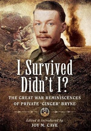 Seller image for I Survived Didn't I?: The Great War Reminiscences of Private 'Ginger' Bryne for sale by WeBuyBooks