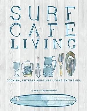 Bild des Verkufers fr Surf Cafe Living: Cooking, Entertaining and Living by the Sea zum Verkauf von WeBuyBooks