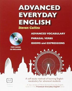 Immagine del venditore per Advanced Everyday English : A Self-Study Method of Learning English Vocabulary for Advanced Students: Book 2 venduto da WeBuyBooks
