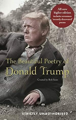 Bild des Verkufers fr The Beautiful Poetry of Donald Trump: Newly Updated Edition Including 12 Recently Discovered Poems zum Verkauf von WeBuyBooks