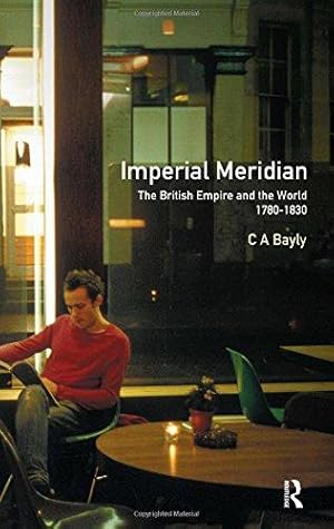 Imagen del vendedor de Imperial Meridian: The British Empire and the World 1780-1830: 0000 (Studies In Modern History) a la venta por WeBuyBooks